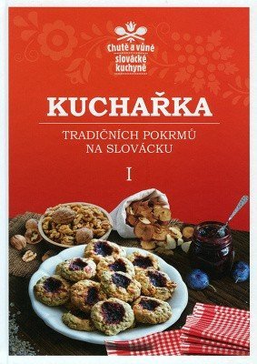 Kuchařka tradičních pokrmů na Slovácku I.