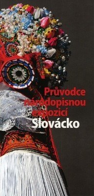 Průvodce národopisnou expozicí Slovácko