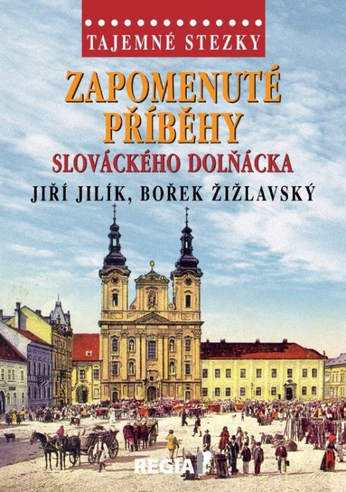 Tajemné stezky – Zapomenuté příběhy slováckého Dolňácka