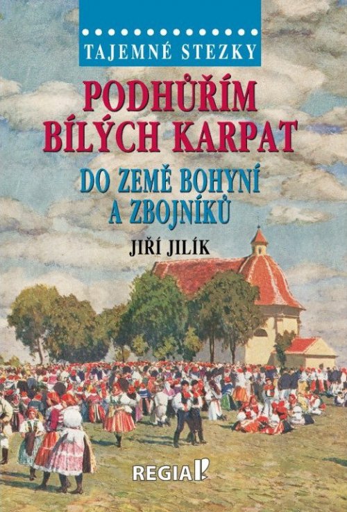 Tajemné stezky – Podhůřím Bílých Karpat do země bohyní a zbojníků